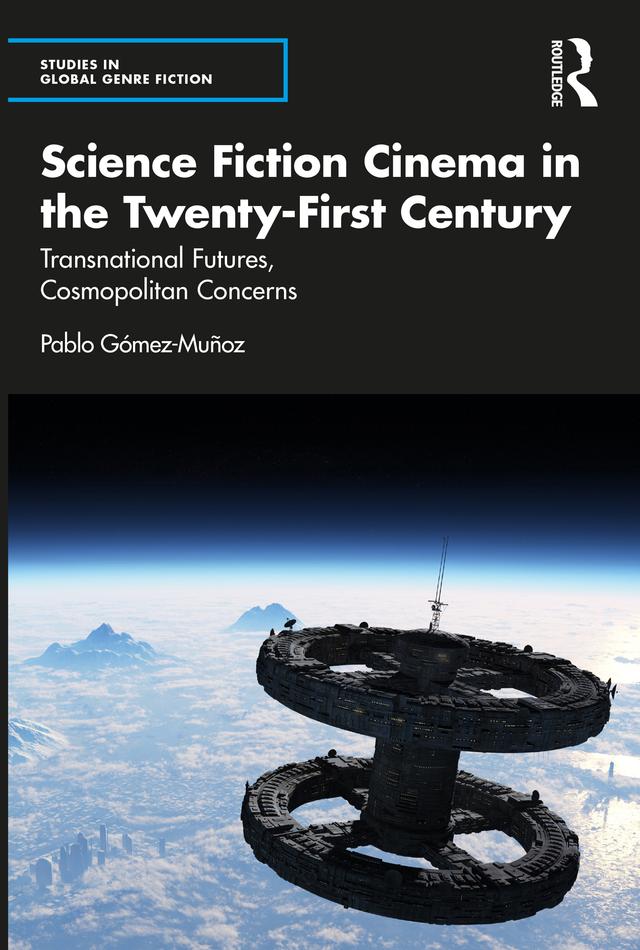 Science Fiction Cinema in the Twenty-First Century by Pablo Gómez-Muñoz