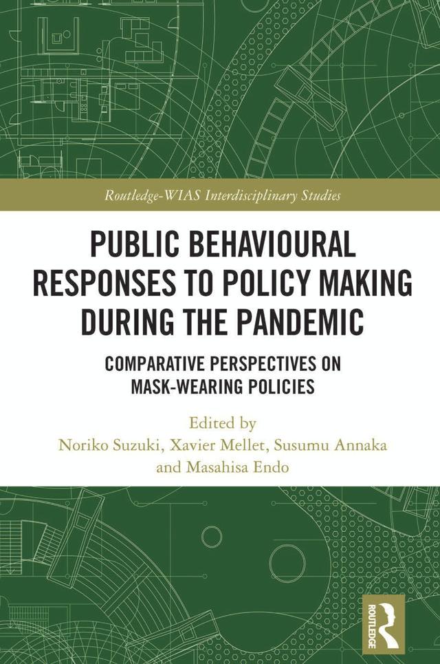 Public Behavioural Responses to Policy Making during the Pandemic by Masahisa Endo, Noriko Suzuki, Susumu Annaka, Xavier Mellet