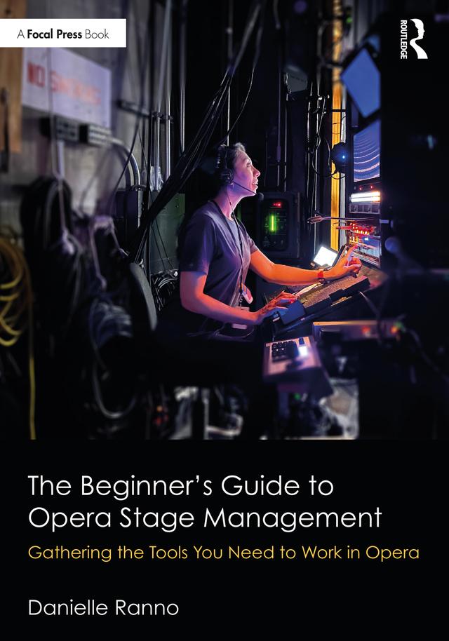 The Beginner’s Guide to Opera Stage Management by Danielle Ranno