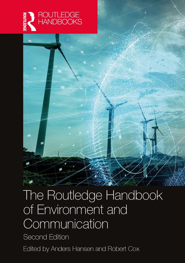 The Routledge Handbook of Environment and Communication by Anders Hansen, Robert Cox