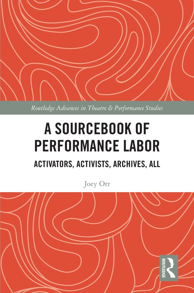 A Sourcebook of Performance Labor by Joey Orr