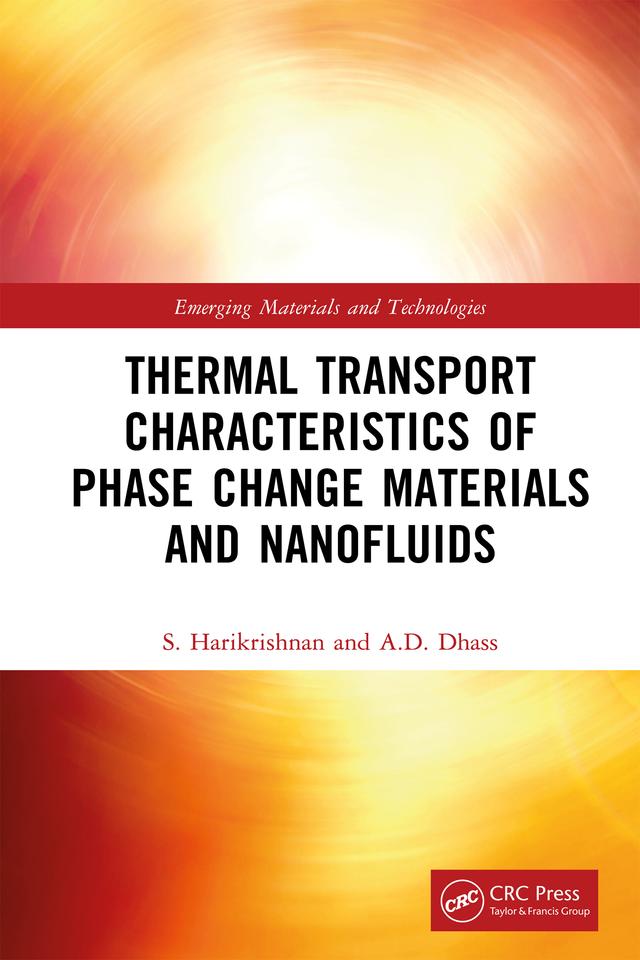 Thermal Transport Characteristics of Phase Change Materials and Nanofluids by A.D. Dhass, S. Harikrishnan