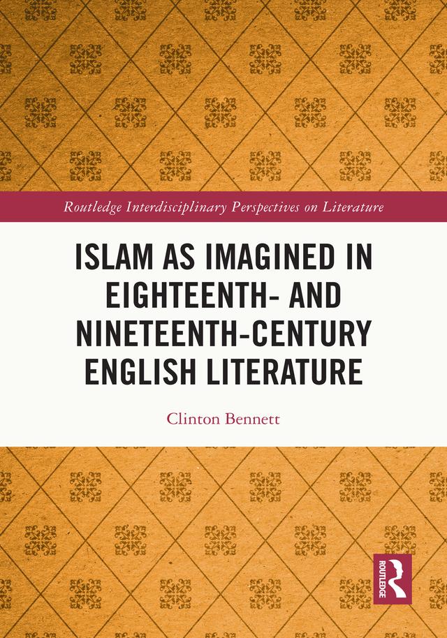 Islam as Imagined in Eighteenth and Nineteenth Century English Literature by Clinton Bennett