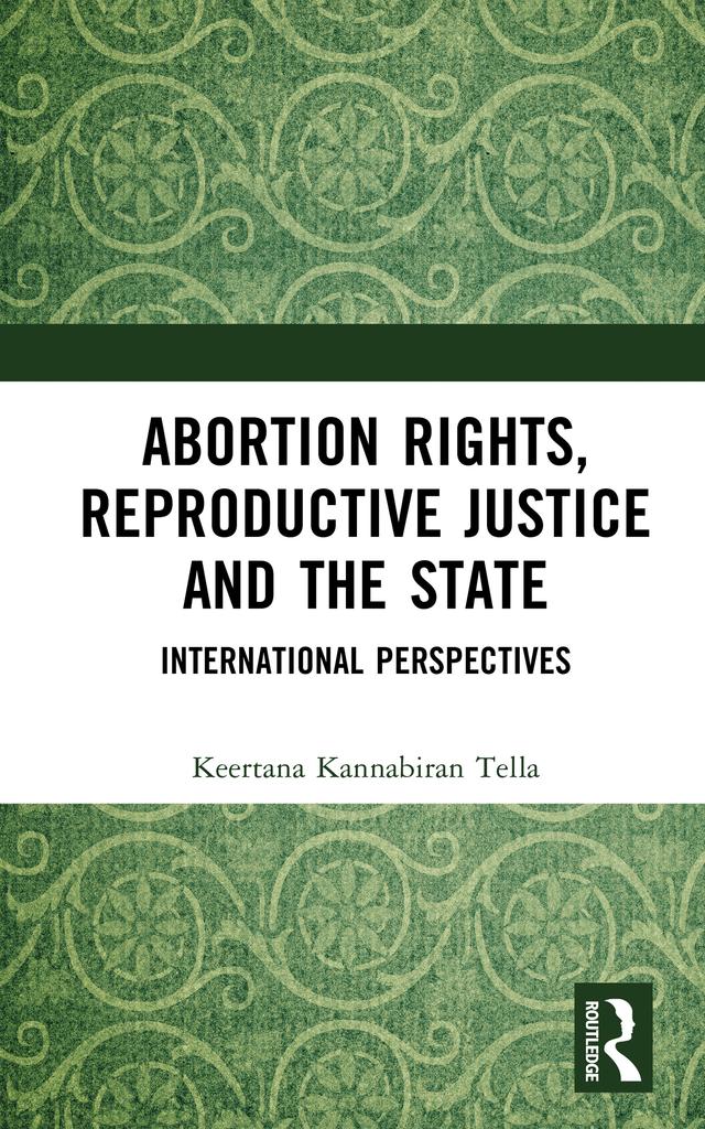 Abortion Rights, Reproductive Justice and the State by Keertana Kannabiran Tella