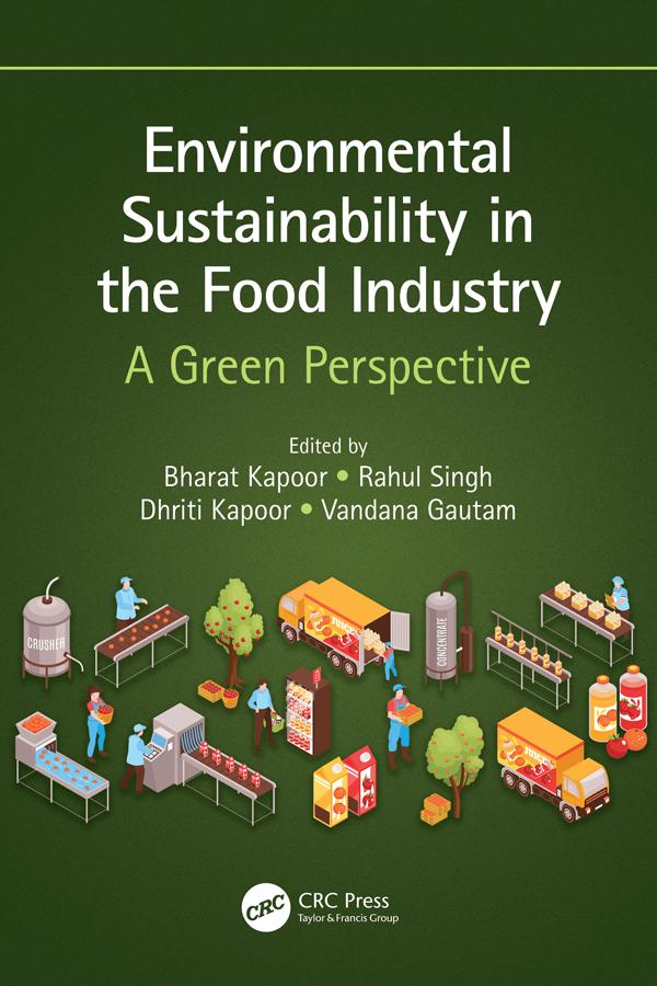 Environmental Sustainability in the Food Industry by Bharat Kapoor, Dhriti Kapoor, Rahul Singh, Vandana Gautam