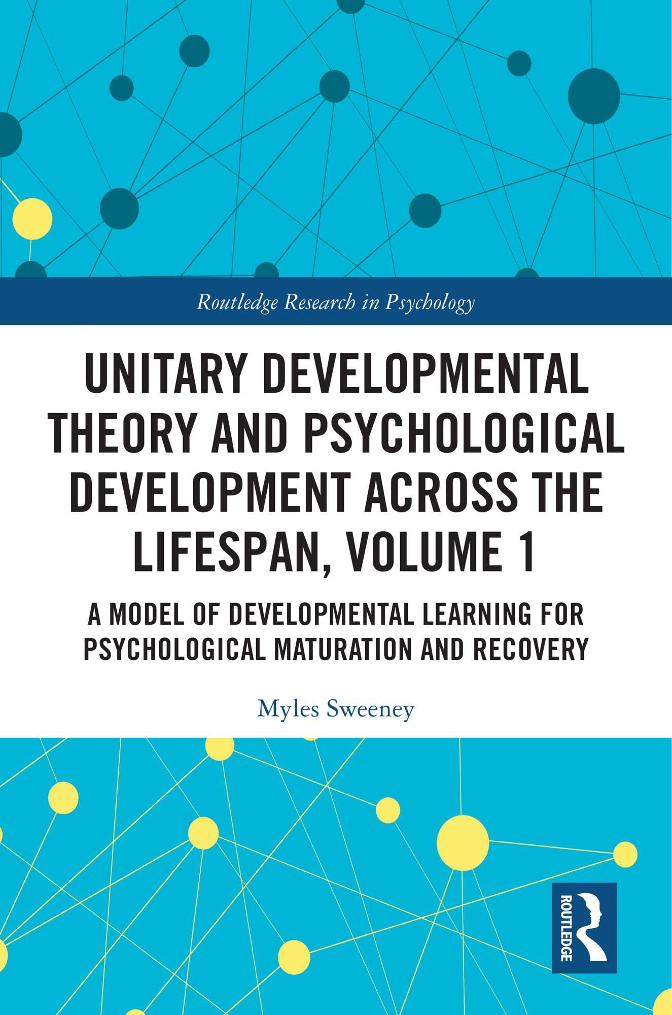 Unitary Developmental Theory and Psychological Development Across the Lifespan, Volume 1