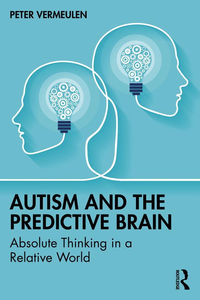 Autism and The Predictive Brain by Peter Vermeulen