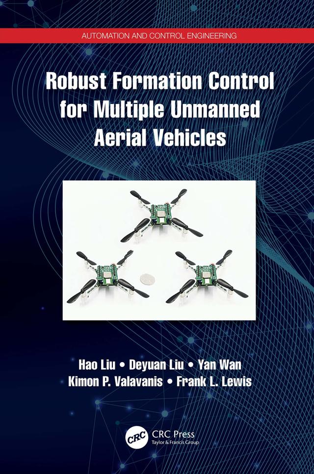 Robust Formation Control for Multiple Unmanned Aerial Vehicles by Deyuan Liu, Frank Lewis, Hao Liu, Kimon Valavanis, Yan Wan