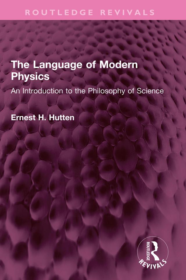 The Language of Modern Physics by Ernest H. Hutten