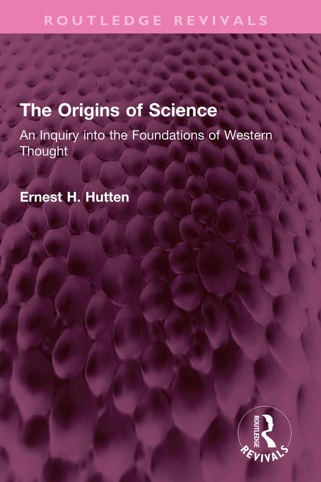 The Origins of Science by Ernest H. Hutten