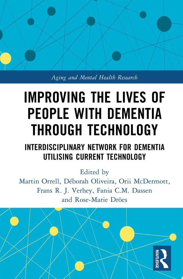 Improving the Lives of People with Dementia through Technology by Déborah Oliveira, Fania C. M. Dassen, Frans R. J. Verhey, Martin Orrell, Orii McDermott, Rose-Marie Dröes