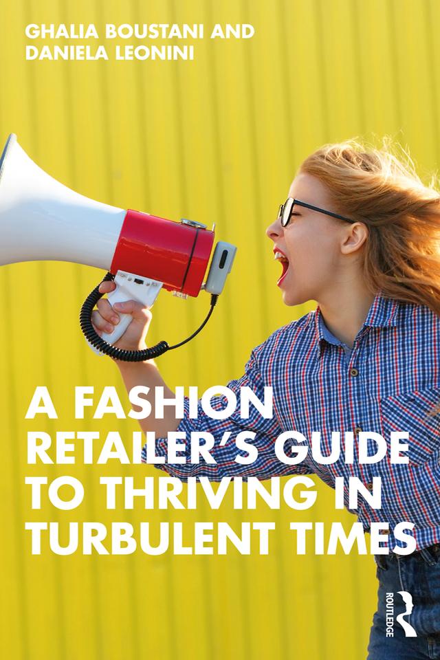 A Fashion Retailer’s Guide to Thriving in Turbulent Times by Daniela Leonini, Ghalia Boustani