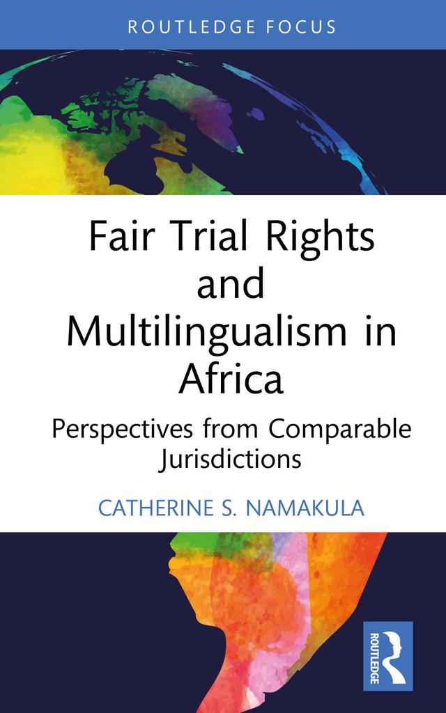 Fair Trial Rights and Multilingualism in Africa by Catherine S. Namakula