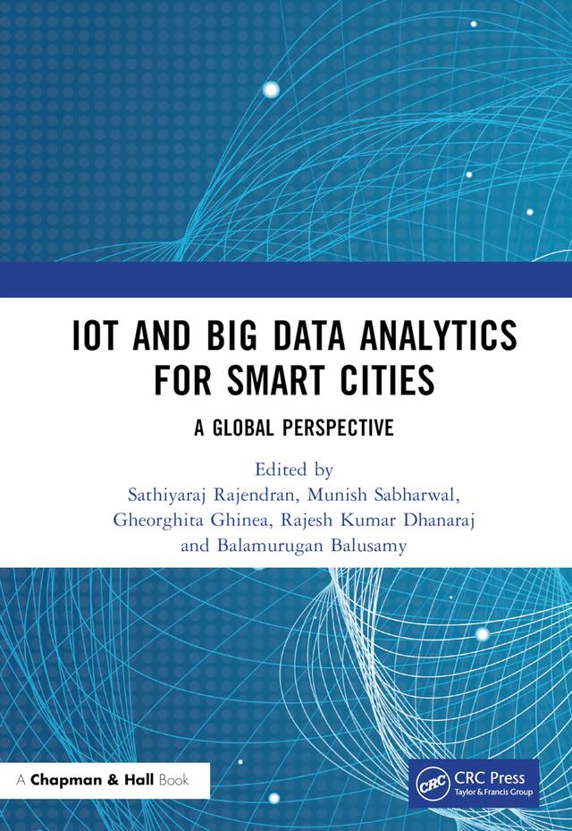 IoT and Big Data Analytics for Smart Cities by Balamurugan Balusamy, Gheorghita Ghinea, Munish Sabharwal, Rajesh Kumar Dhanaraj, Sathiyaraj Rajendran