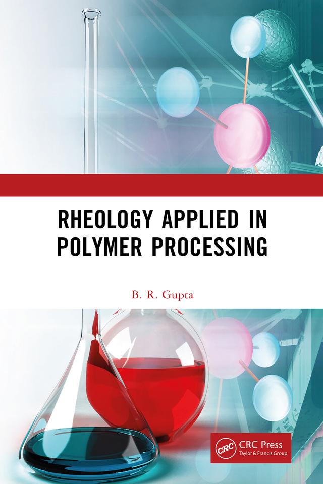 Rheology Applied in Polymer Processing by B.R. Gupta