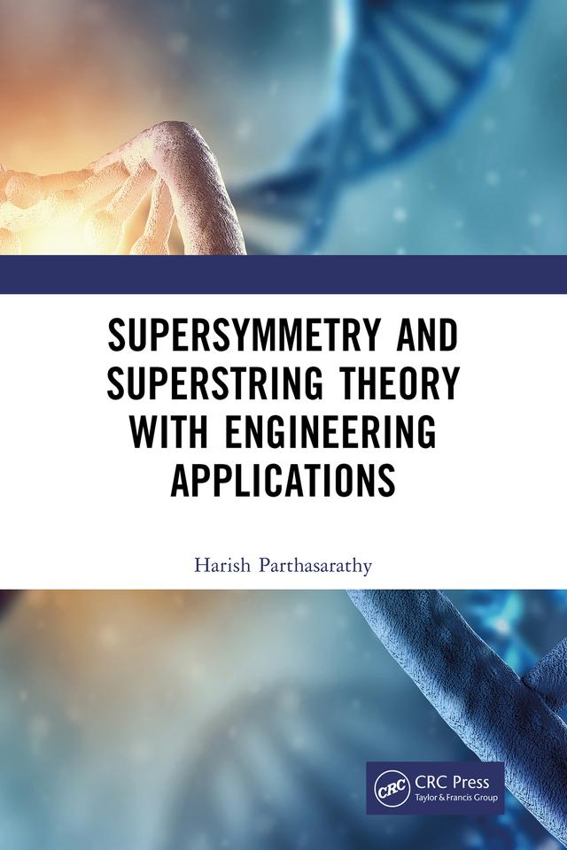Supersymmetry and Superstring Theory with Engineering Applications by Harish Parthasarathy