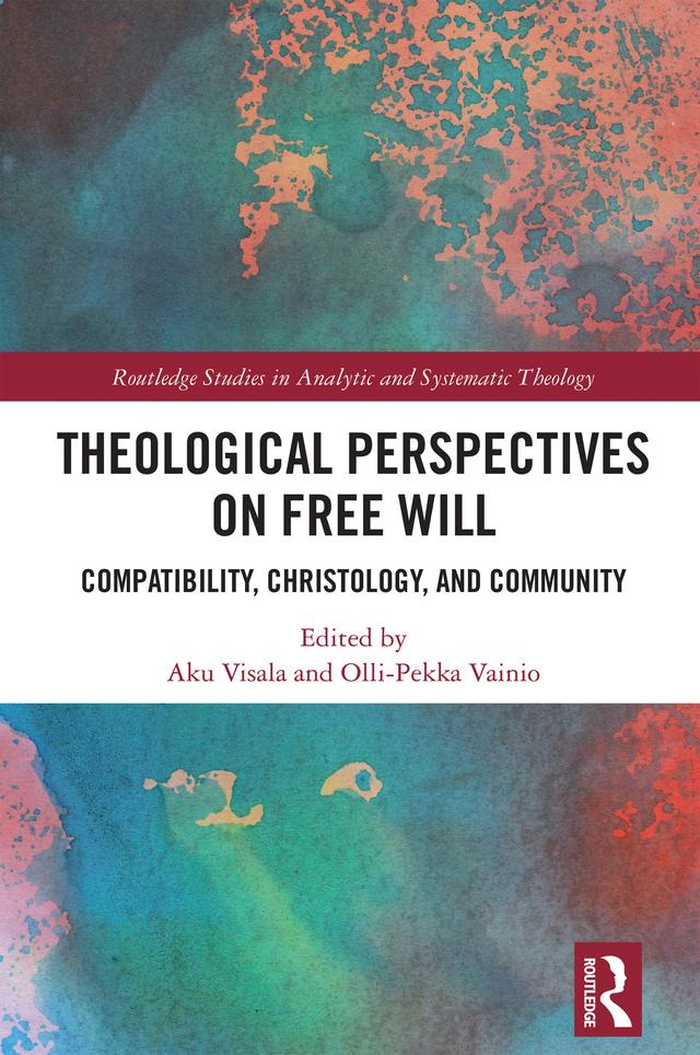 Theological Perspectives on Free Will by Aku Visala, Olli-Pekka Vainio