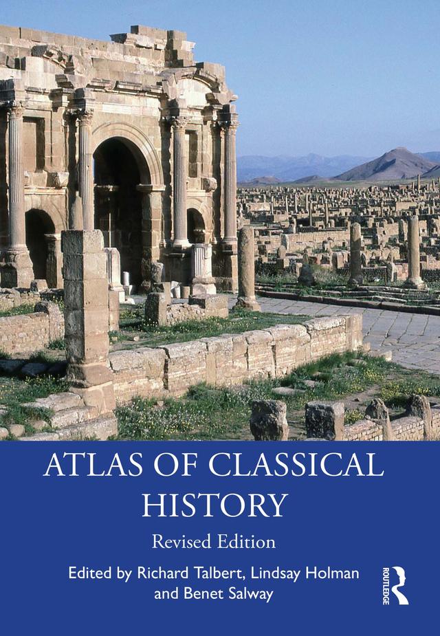 Atlas of Classical History by Benet Salway, Lindsay Holman, Richard Talbert