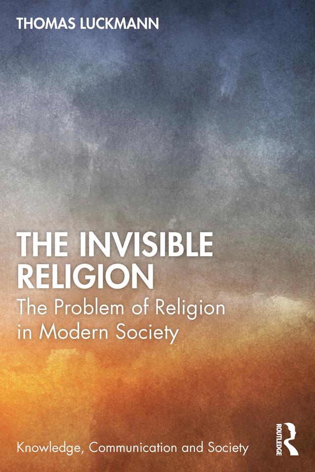 The Invisible Religion by Bernt Schnettler, Thomas Luckmann, Tom Kaden