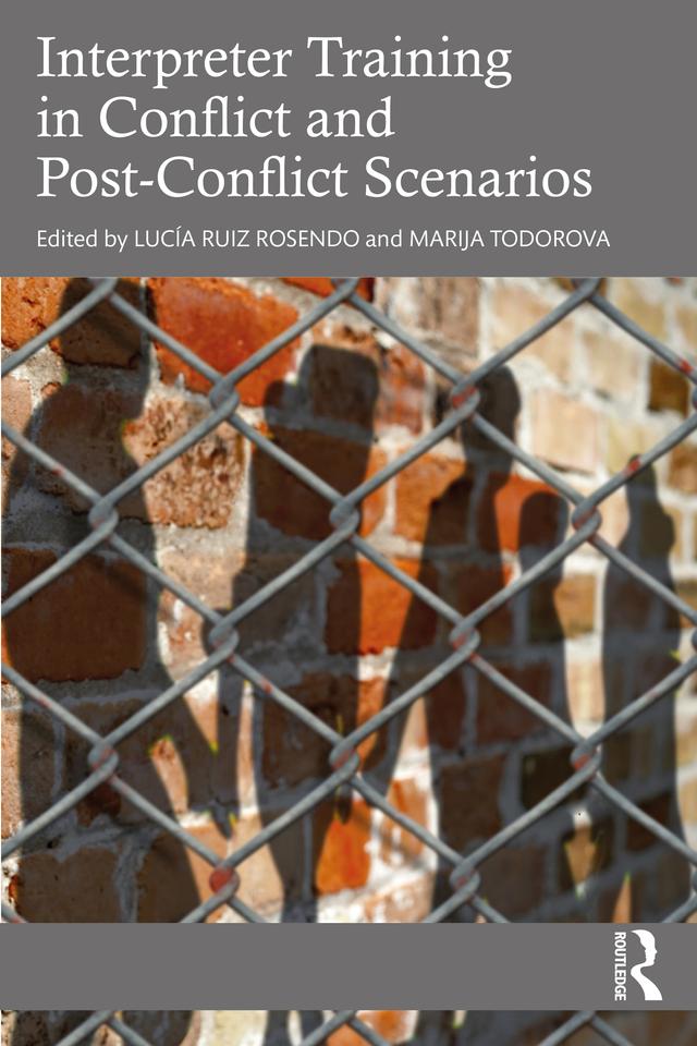 Interpreter Training in Conflict and Post-Conflict Scenarios by Lucía Ruiz Rosendo, Marija Todorova