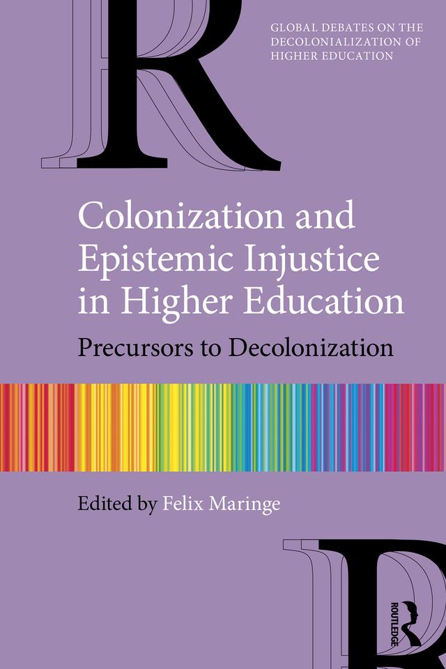 Colonization and Epistemic Injustice in Higher Education by Felix Maringe