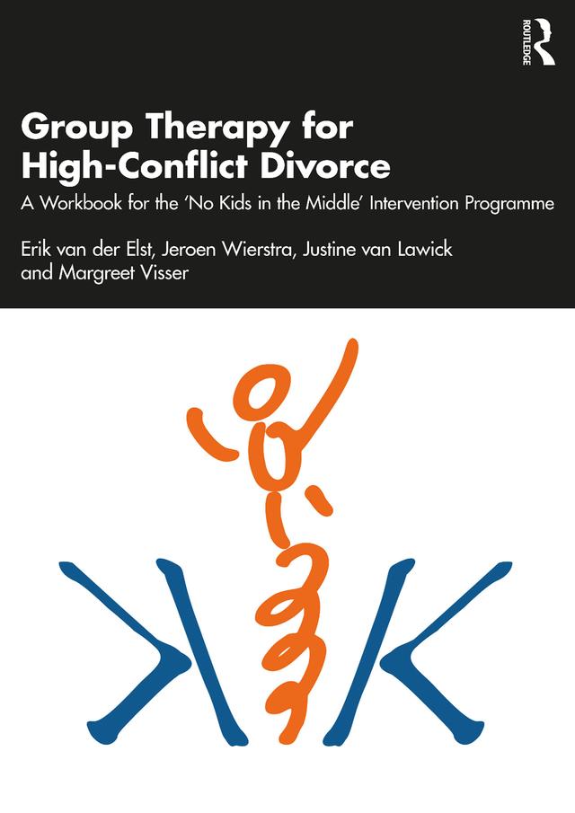 Group Therapy for High-Conflict Divorce by Erik van der Elst, Jeroen Wierstra, Justine van Lawick, Margreet Visser