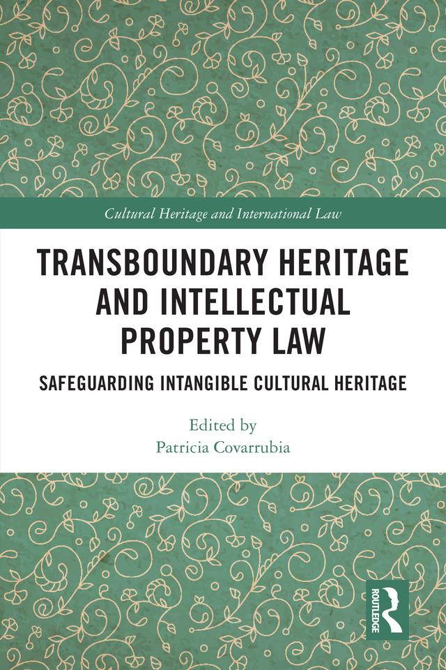 Transboundary Heritage and Intellectual Property Law by Patricia Covarrubia