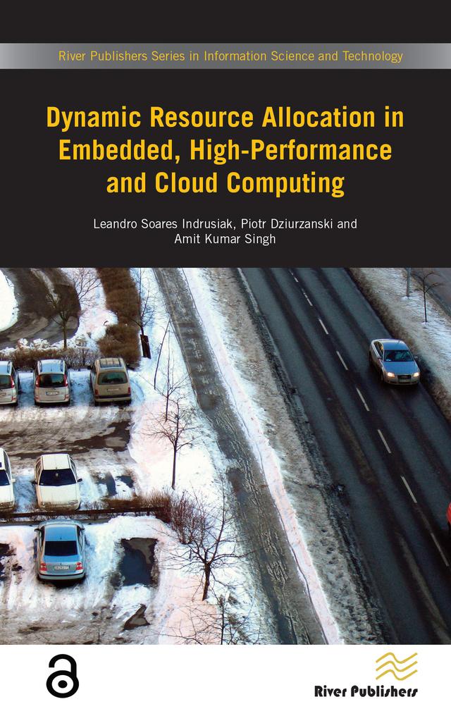 Dynamic Resource Allocation in Embedded, High-Performance and Cloud Computing by Amit Kumar Singh, Leando Soares Indrusiak, Piotr Dziurzanski