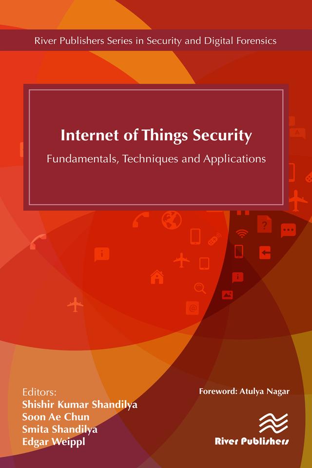 Internet of Things Security by Shishir K. Shandilya, Smita Shandilya, Soon Ae Chun