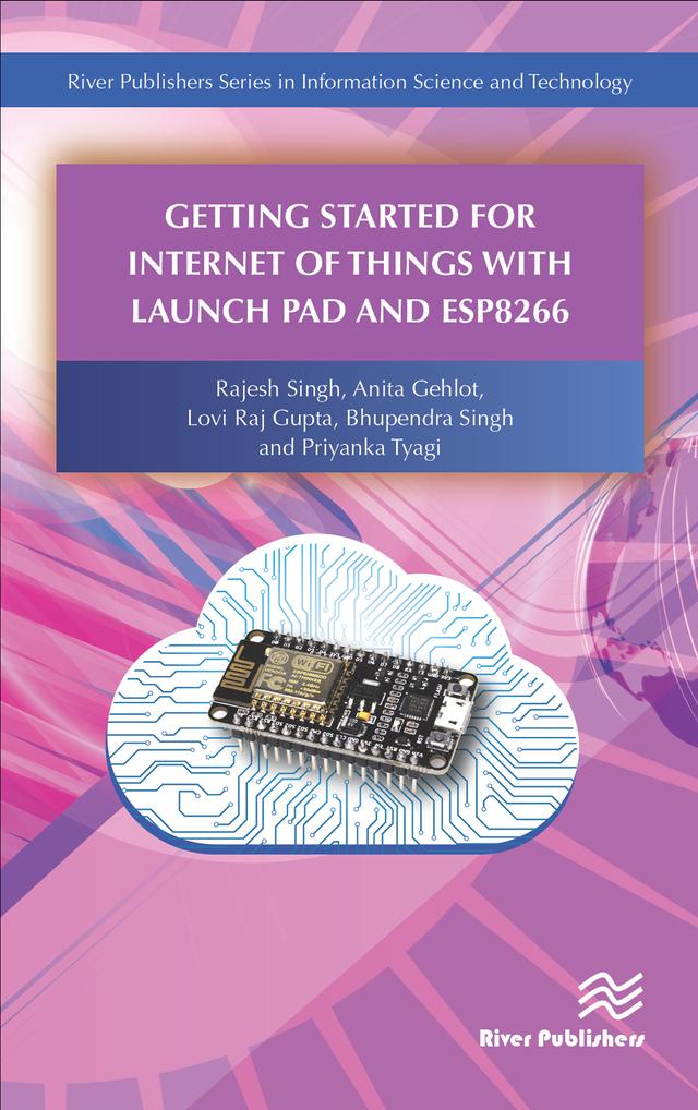 Getting Started for Internet of Things with Launch Pad and ESP8266 by Anita Gehlot, Bhupendra Singh, Lovi Raj Gupta, Priyanka Tyagi, Rajesh Singh