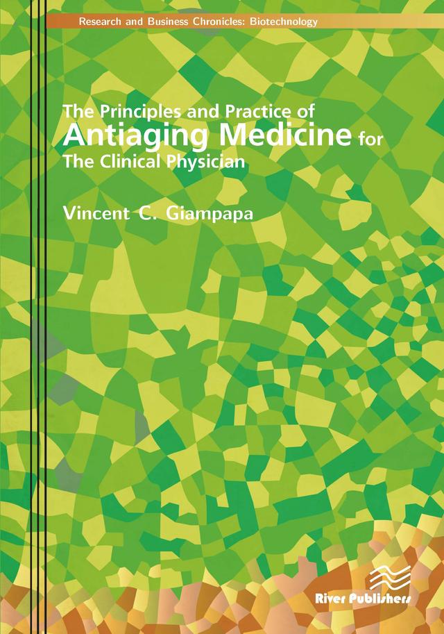 The Principles and Practice of Antiaging Medicine for the Clinical Physician by Vincent C. Giampapa