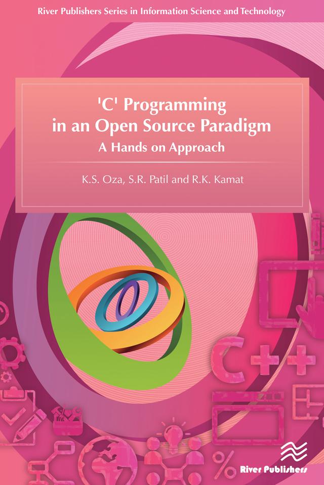 'C' Programming in an Open Source Paradigm by K. S. Oza, R. K. Kamat, S. R. Patil