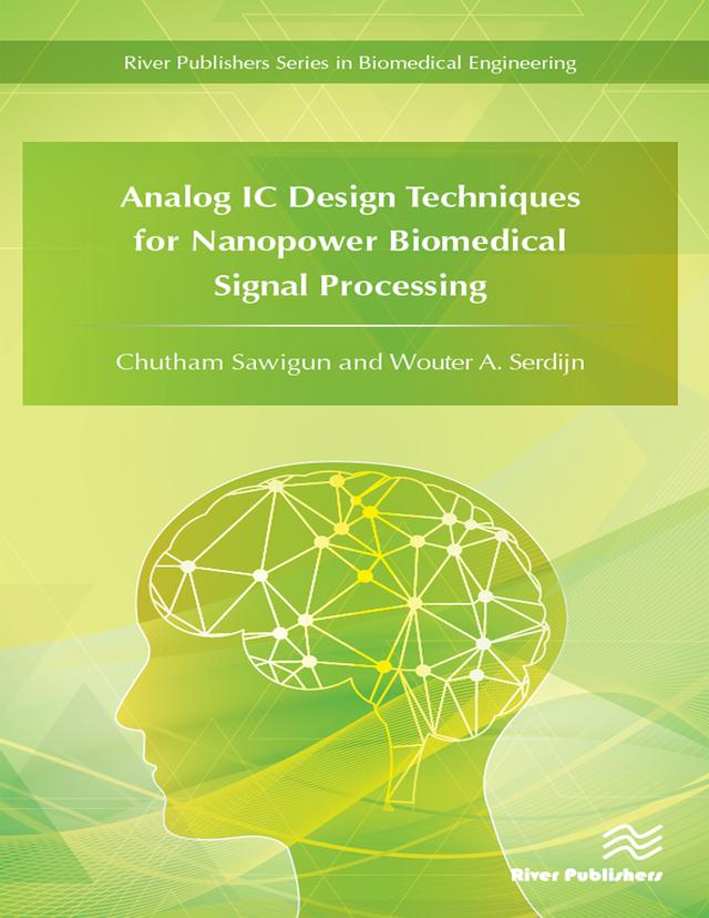 Analog IC Design Techniques for Nanopower Biomedical Signal Processing by Chutham Sawigun, Wouter A. Serdijn