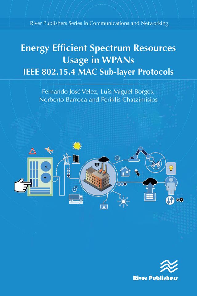 Energy Efficient Spectrum Resources Usage in WPANs by Fernando José Velez, Luís Miguel Borges, Norberto Barroca, Periklis Chatzimisios