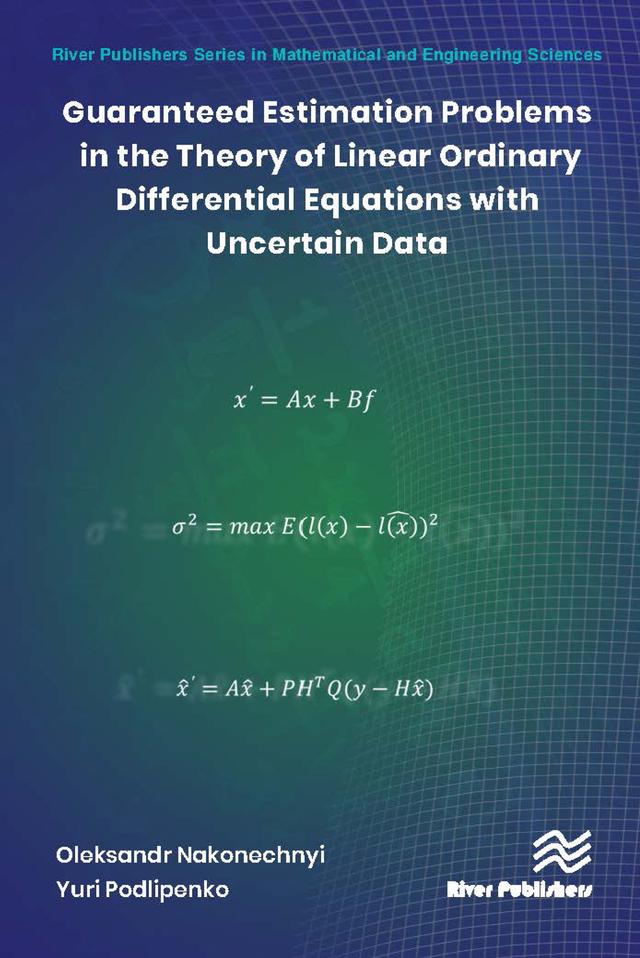 Guaranteed Estimation Problems in the Theory of Linear Ordinary Differential Equations with Uncertain Data by Oleksandr Nakonechnyi, Yuri Podlipenko