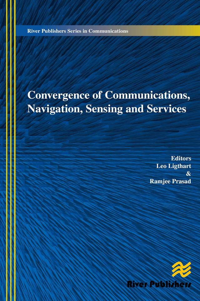 Convergence of Communications, Navigation, Sensing and Services by Leo Ligthart, Ramjee Prasad
