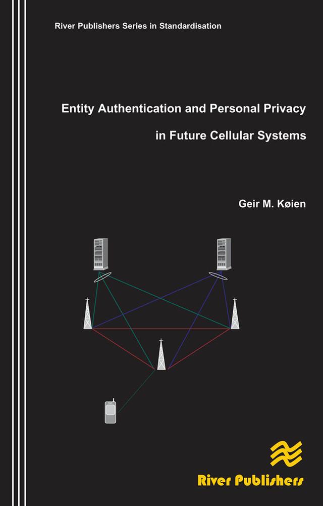 Entity Authentication and Personal Privacy in Future Cellular Systems by Geir M. Koien