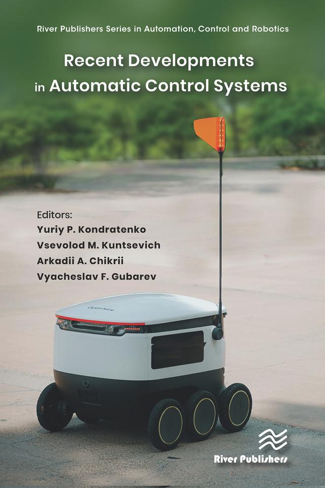 Recent Developments in Automatic Control Systems by Arkadii A. Chikrii, Vsevolod M. Kuntsevich, Vyacheslav F. Gubarev, Yuriy P. Kondratenko