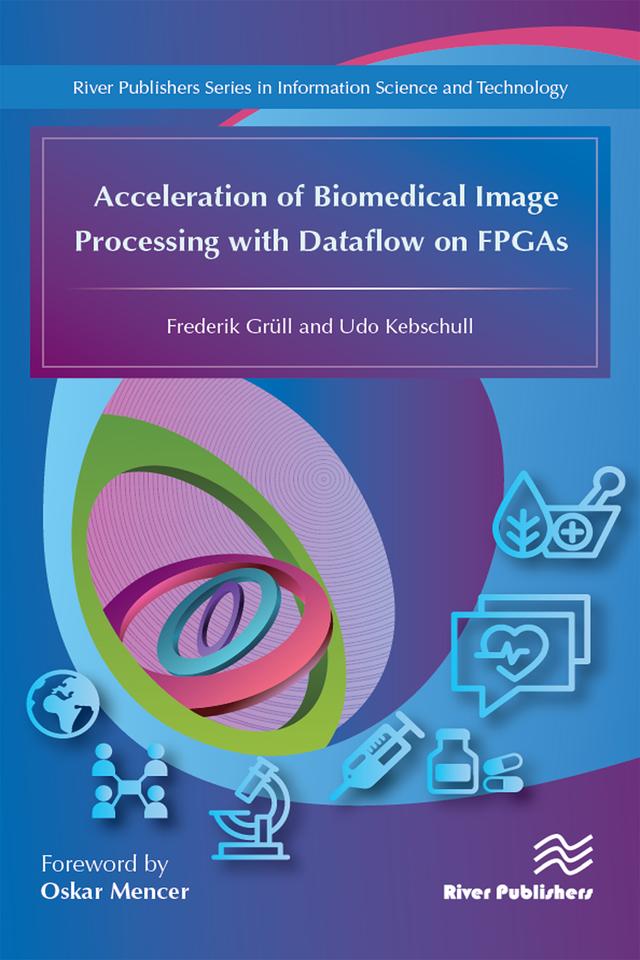 Acceleration of Biomedical Image Processing with Dataflow on FPGAs by Frederik Grüll, Udo Kebschull