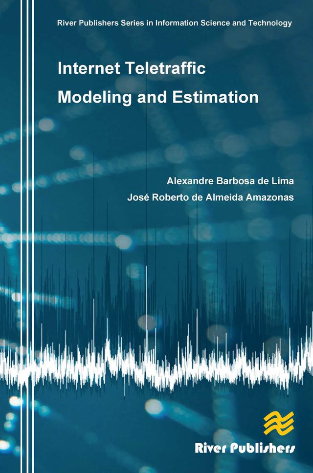 Internet Teletraffic Modeling and Estimation by Alexandre Barbosa de Lima, Jose Roberto de Almeida Amazonas