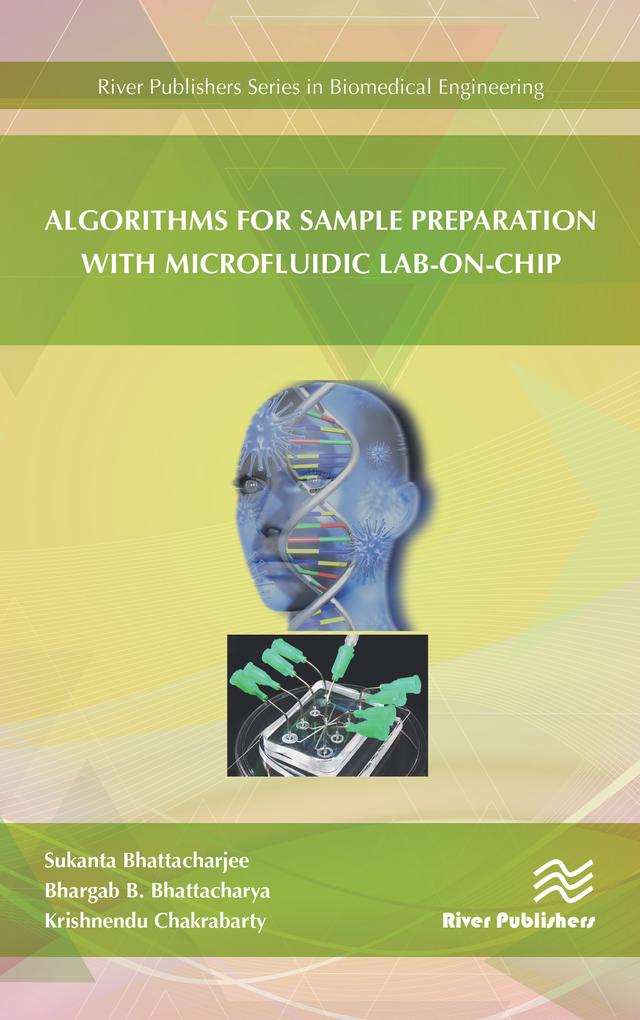 Algorithms for Sample Preparation with Microfluidic Lab-on-Chip by Bhargab B. Bhattacharya, Krishnendu Chakrabarty, Sukanta Bhattacharjee
