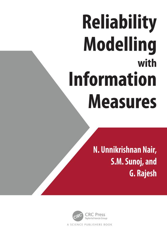 Reliability Modelling with Information Measures by G. Rajesh, N. Unnikrishnan Nair, S.M. Sunoj