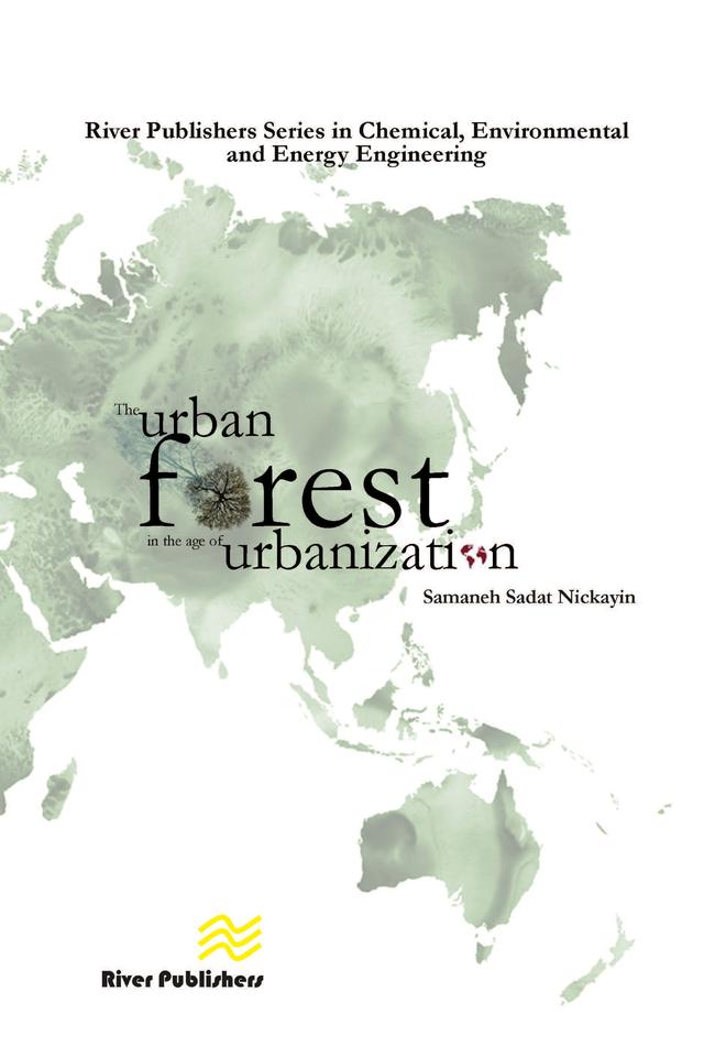 The Urban Forest in the Age of Urbanisation by Samaneh Sadat Nickain