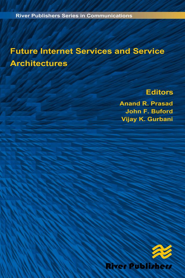 Future Internet Services and Service Architectures by Anand R. Prasad, John F. Buford, K. Vijay Gurbani