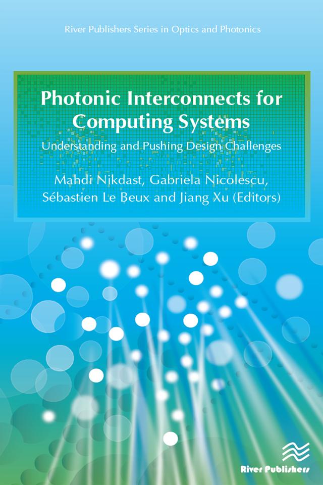 Photonic Interconnects for Computing Systems by Gabriela Nicolescu, Mahdi Nikdast, Sébastien Le Beux
