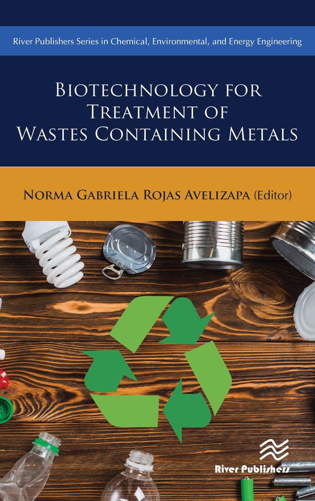 Biotechnology for Treatment of Residual Wastes Containing Metals by Norma Gabriela Rojas-Avelizapa