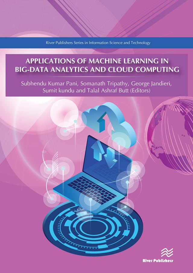Applications of Machine Learning in Big-Data Analytics and Cloud Computing by George Jandieri, Somanath Tripathy, Subhendu Kumar Pani, Sumit Kundu, Talal Ashraf Butt