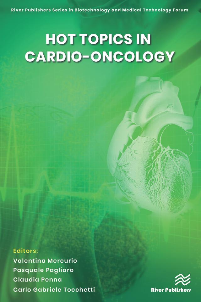 Hot topics in Cardio-Oncology by Carlo Gabriele Tocchetti, Claudia Penna, Pasquale Pagliaro, Valentina Mercurio