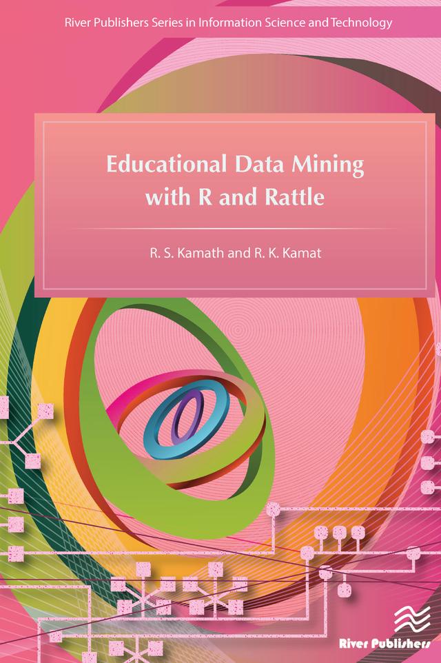 Educational Data Mining with R and Rattle by R.K. Kamat, R.S. Kamath