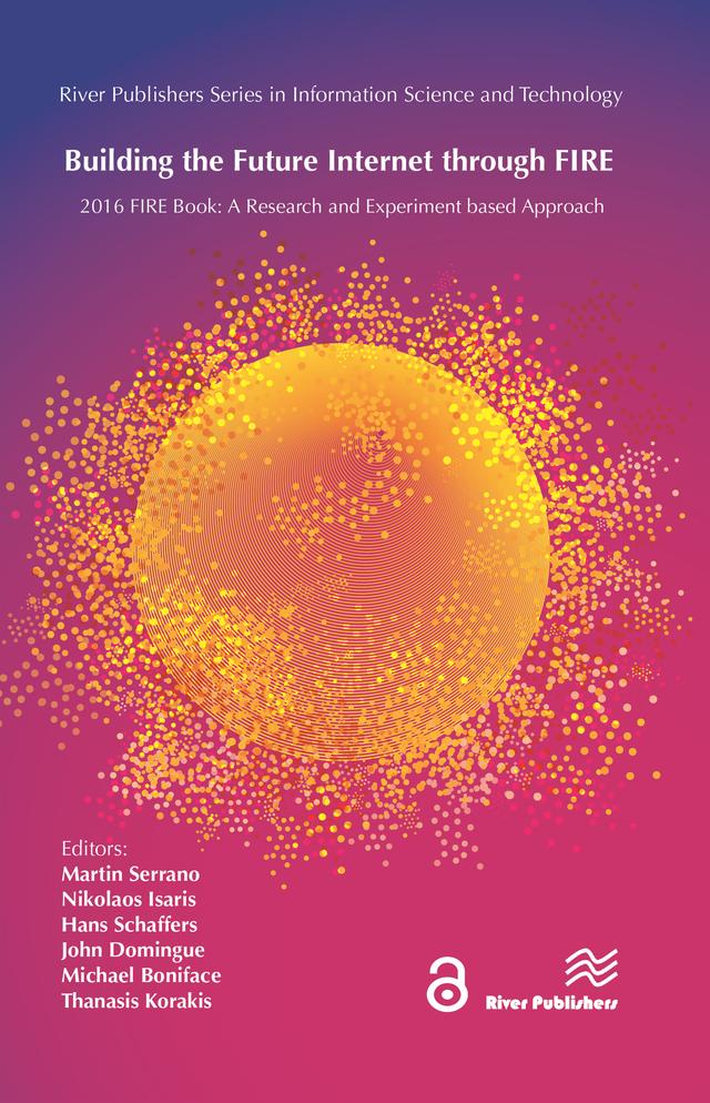 Building the Future Internet through FIRE by Hans Schaffers, Martin Serrano, Nikolaos Isaris